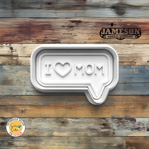 I Love Mom Chat Bubble Cookie Cutter + Imprint Stamp, Mother's Day Theme, I Heart Mom