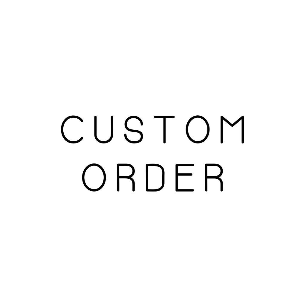 Custom Order for Vickie